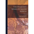 The Diamond Mines of South Africa; Volume 1 - Paperback