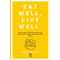 Eat Well, Live Well: Delicious and Nutritious Recipes from the Pritikin Diet - Paperback
