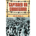 Captured on Corregidor: Diary of an American P.O.W. in World War II - Paperback
