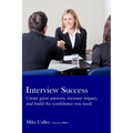 Interview Success: Create great answers, increase impact, and build the confidence you need. - Paperback