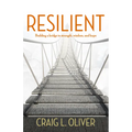 Resilient: Building a Bridge to Strength, Wisdom, and Hope - Paperback