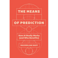 The Means of Prediction: How AI Really Works (and Who Benefits) - Hardcover