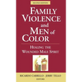 Family Violence and Men of Color: Healing the Wounded Male Spirit - Hardcover