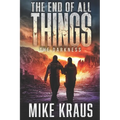The End of All Things - Book 4: The Darkness: (An Epic Post-Apocalyptic Survival Series) - Paperback