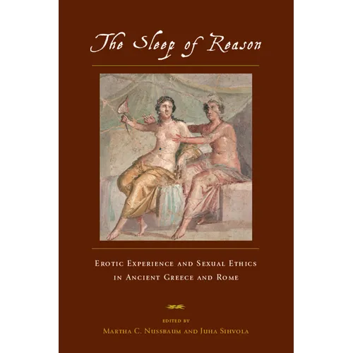 The Sleep of Reason: Erotic Experience and Sexual Ethics in Ancient Greece and Rome - Paperback