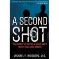 A Second Shot: The Pursuit of Justice in Maryland's Oldest Cold Case Murder - Paperback
