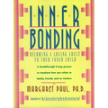 Inner Bonding: Becoming a Loving Adult to Your Inner Child - Paperback