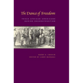 The Dance of Freedom: Texas African Americans during Reconstruction - Paperback