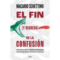 El Fin (Y Regreso) de la Confusión: Doscientos Años de Errores Interesados Que Han Impedido El Desarrollo de México - Paperback