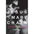 The Jesus and Mary Chain: Barbed Wire Kisses - Paperback