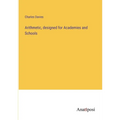 Arithmetic, designed for Academies and Schools - Paperback