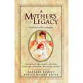 A Mother's Legacy: Wisdom from Mothers to Daughters - Paperback