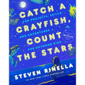 Catch a Crayfish, Count the Stars: Fun Projects, Skills, and Adventures for Outdoor Kids - Hardcover