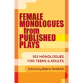 Female Monologues from Published Plays: 102 Monologues for Teens & Adults - Paperback