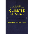 A Concise Business Guide to Climate Change: What Managers, Executives, and Students Need to Know - Hardcover