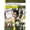 Encyclopedia of Cesar Chavez: The Farm Workers' Fight for Rights and Justice - Hardcover