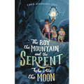 The Boy, the Mountain, and the Serpent Who Ate the Moon - Hardcover
