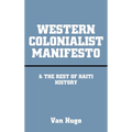 Western Colonialist Manifesto: & the Rest of Haiti History - Hardcover
