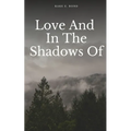 Love And In The Shadows Of - Paperback