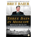 Three Days in Moscow: Ronald Reagan and the Fall of the Soviet Empire - Paperback