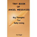 Tiny Book of Angel Messages: Big Thoughts for Daily Living - Paperback
