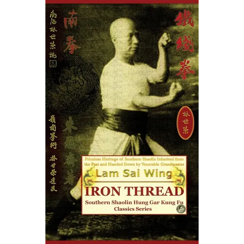 Iron Thread. Southern Shaolin Hung Gar Kung Fu Classics Series - Hardcover