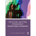 Critical Acting Pedagogy: Intersectional Approaches - Paperback