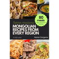 Mongolian Recipes from Every Region: 80 meals, Easy instructions & Photos, Full color - Paperback