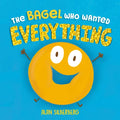 The Bagel Who Wanted Everything - Hardcover