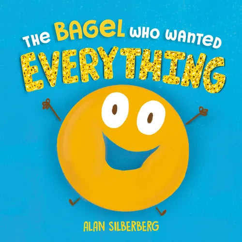The Bagel Who Wanted Everything - Hardcover