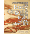 Understanding the Body Organs & The Eight Laws of Health - Paperback