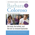 Bully, the Bullied, and the Not-So-Innocent Bystander: From Preschool to High School and Beyond: Breaking the Cycle of Violence and Creating More Deep - Paperback