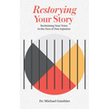 Restorying Your Story: Reclaiming Your Voice in the Face of Injustices of the Past - Paperback
