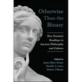Otherwise Than the Binary: New Feminist Readings in Ancient Philosophy and Culture - Paperback