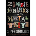 Zombie Sharks with Metal Teeth: Stories - Paperback