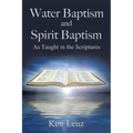 Water Baptism and Spirit Baptism: As Taught in the Scriptures - Paperback