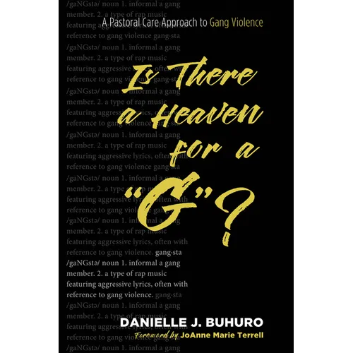 Is There a Heaven for a "G"?: A Pastoral Care Approach to Gang Violence - Paperback