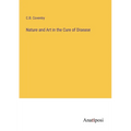Nature and Art in the Cure of Disease - Paperback