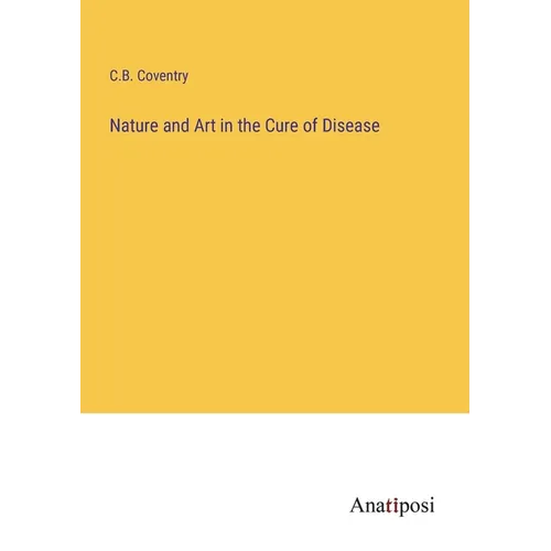 Nature and Art in the Cure of Disease - Paperback