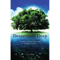 Desperately Deep: Developing Deep Devotion and Dialogue with Jesus - Paperback