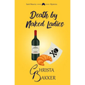 Death by Naked Ladies: A Clean Cozy Mystery with a Bit of Ooh-La-La - Paperback