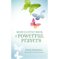 Mom's Little Book of Powerful Prayers: Scripture-Inspired Prayers for Your Children's Deepest Needs - Paperback