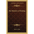 The Ministry of Healing - Hardcover