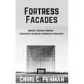 Fortress Facades: Protect, Prevent, Prosper - Strategies for Secure Commercial Properties - Paperback
