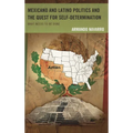 Mexicano and Latino Politics and the Quest for Self-Determination: What Needs to Be Done - Paperback