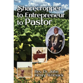Sharecropper to Entrepreneur to Pastor - Paperback