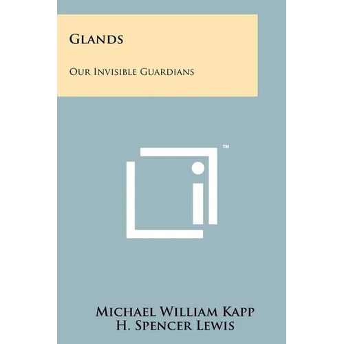 Glands: Our Invisible Guardians - Paperback