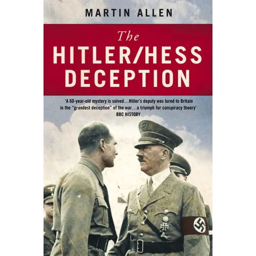 The Hitler/Hess Deception: British Intelligence's Best-Kept Secret of the Second World War - Paperback