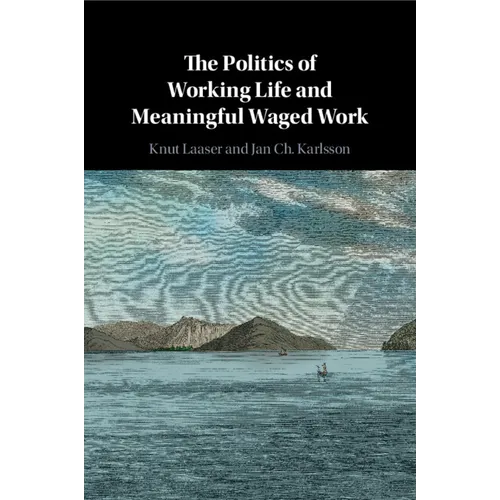 The Politics of Working Life and Meaningful Waged Work - Paperback