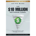 The $10 Million Instagram Funnel: The Blueprint for Online Coaches - Paperback